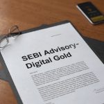 Gold, Trust, and the Price of Silence … SEBI’s Digital Gold Warning Comes Too Late