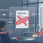 NSE Prohibits Stock Brokers From Distributing Banking Loans: Rationale, Impact and Implications